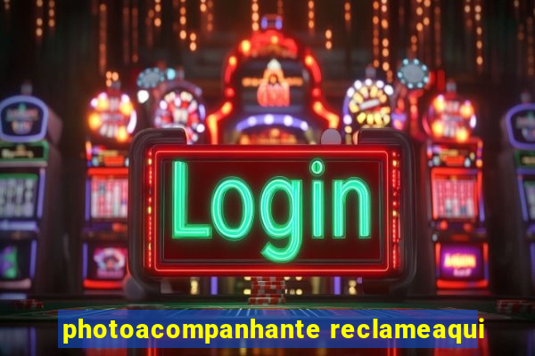 photoacompanhante reclameaqui